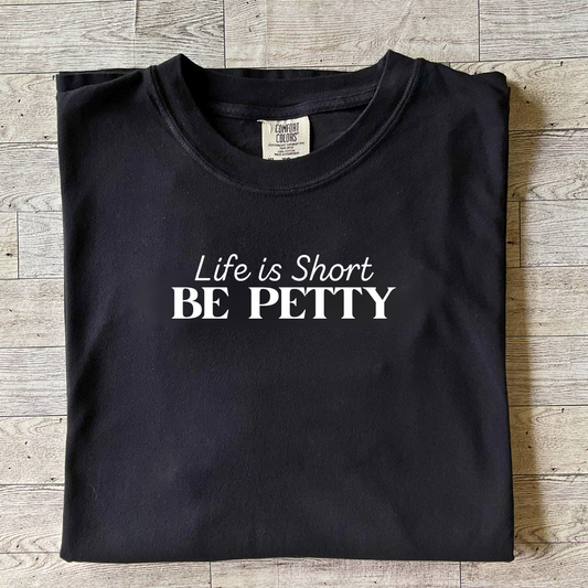 Be Petty Tee